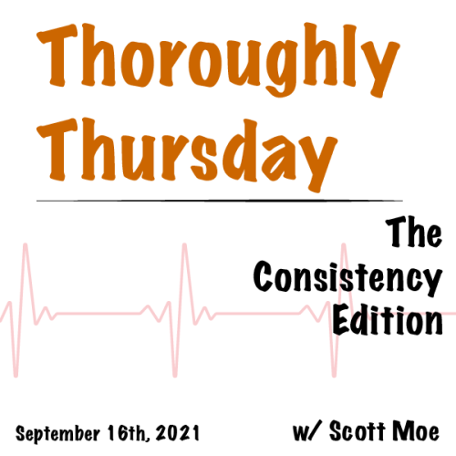 Thoroughly Thursday - The "Consistency" Edition