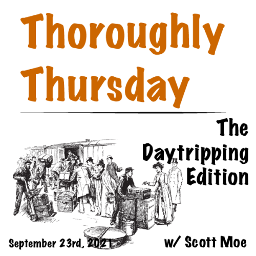 Thoroughly Thursday - The "Daytripping" Edition